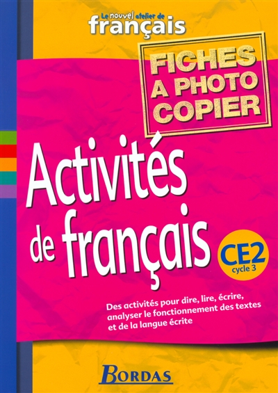 Le nouvel atelier de français Ce2 Cycle 3. Activités de