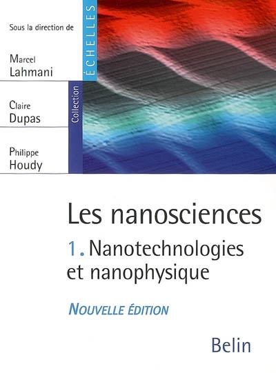 Les nanosciences. Vol. 1. Nanotechnologies et nanophysique