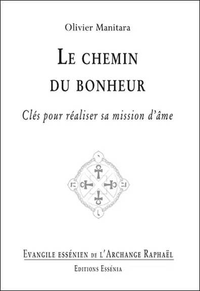 Evangile essénien. Vol. 35. Le chemin du bonheur : clés pour réaliser sa mission d'âme
