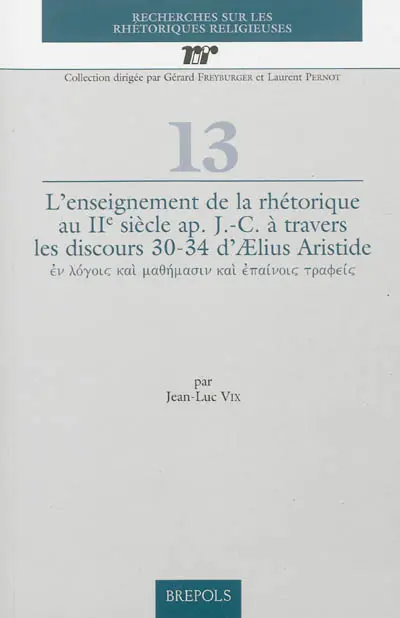 L'enseignement de la rhétorique au IIe siècle après J.-C. à travers les discours 30-34 d'Aelius Aristide