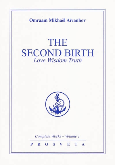 Complete works. Vol. 1. The second birth : love, wisdom, truth