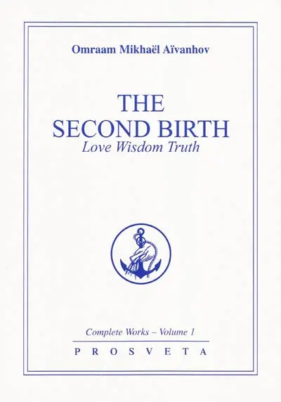 Complete works. Vol. 1. The second birth : love, wisdom, truth