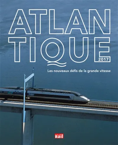 Atlantique 2017 : nouveaux défis de la grande vitesse