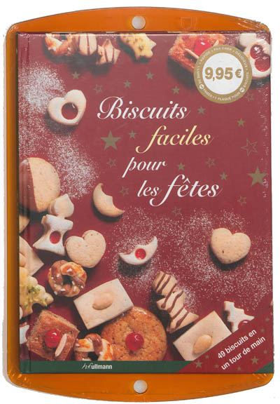 Biscuits faciles pour les fêtes : 49 biscuits en un tour de main