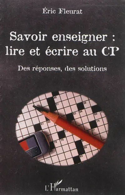 Savoir enseigner, lire et écrire au CP : des réponses, des solutions