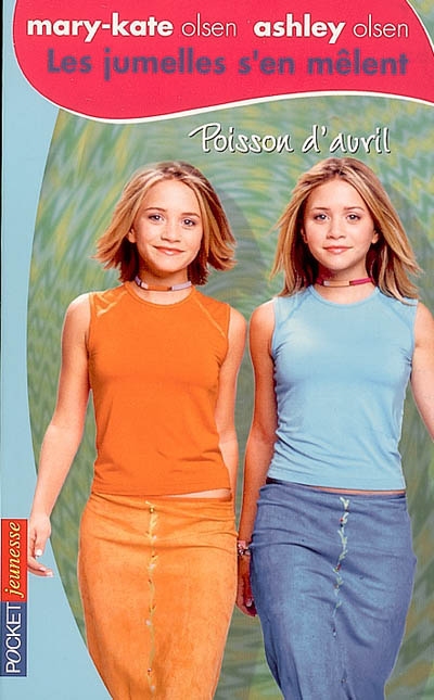 Les jumelles s'en mêlent : Mary-Kate Olsen, Ashley Olsen. Vol. 22. Poisson d'Avril