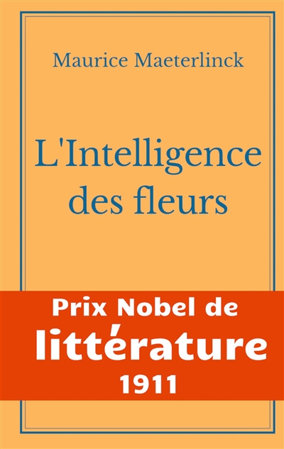 L'Intelligence des fleurs :...
