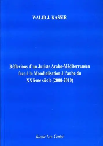Réflexions d'un juriste arabo-méditerranéen face à la mondialisation à l'aube du XXIe siècle (2000-2010)
