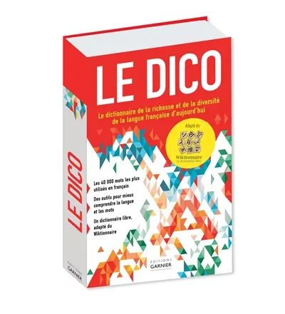 Le dico : le dictionnaire de la richesse et de la diversité de la langue française d'aujourd'hui