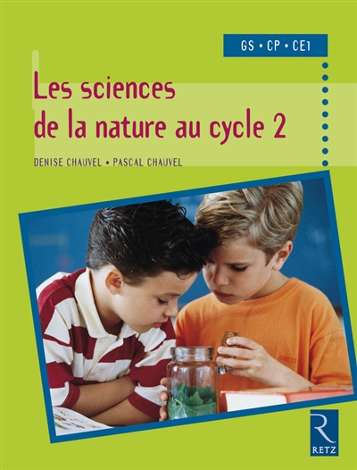 Les sciences de la nature au cycle 2 : GS, CP, CE1