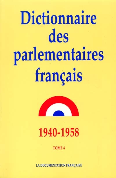 Dictionnaire des parlementaires français : notices biographiques sur les parlementaires français de 1940 à 1958. Vol. 4. E-K