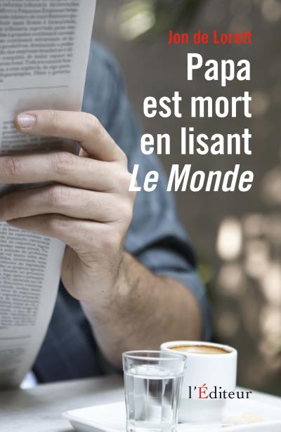 Papa est mort en lisant Le Monde