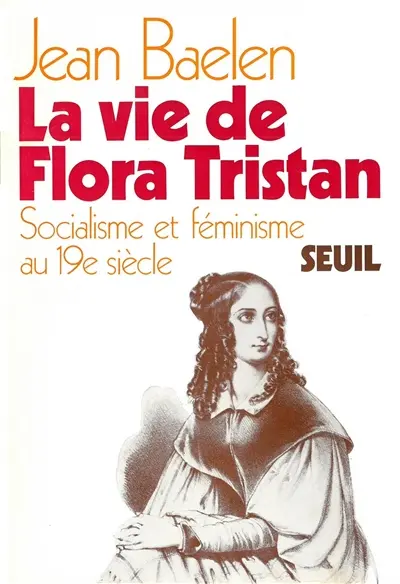 La Vie de Flora Tristan : socialisme et féminisme au 19e siècle