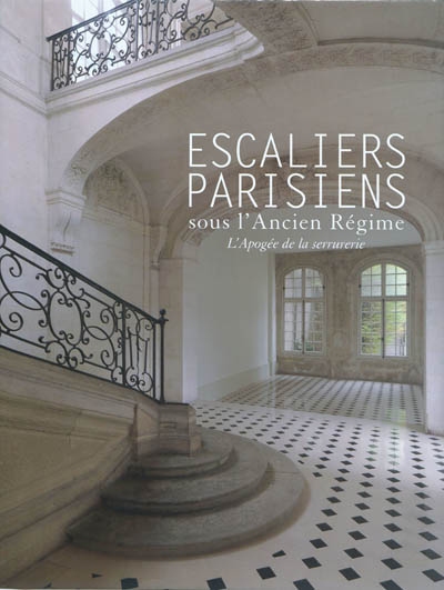 Escaliers parisiens sous l'Ancien Régime : l'apogée de la serrurerie