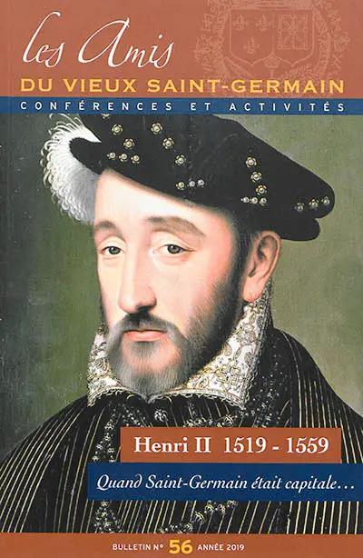Bulletin des Amis du vieux Saint-Germain, n° 56. Henri II 1519-1559 : quand Saint-Germain était capitale...