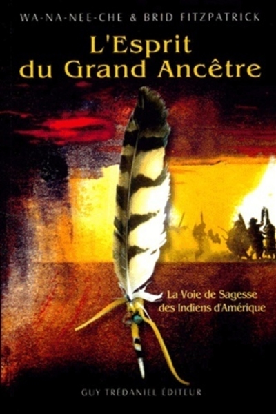 L'esprit du grand ancêtre : la voie de la sagesse des Indigènes d'Amérique