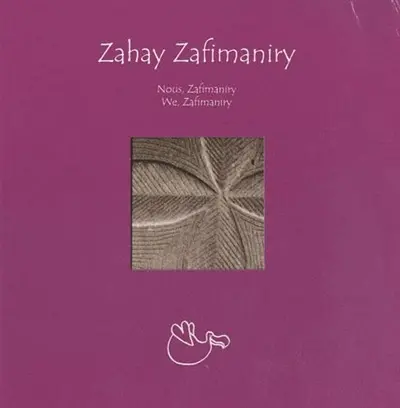 Zahay Zafimaniry. Nous, Zafirmaniry. We, Zafirmaniry