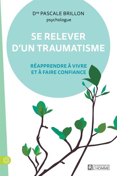 Se relever d'un traumatisme : Réapprendre à vivre et à faire confiance