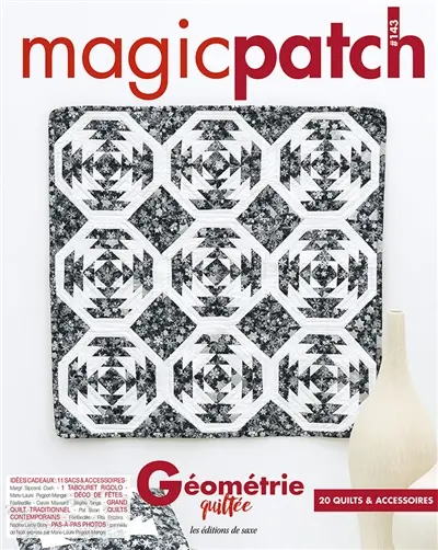 Magic patch, n° 143. Géométrie quiltée : 20 quilts & accessoires