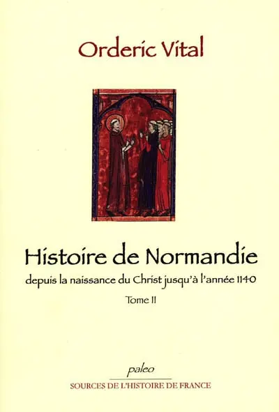 Histoire de Normandie : depuis la naissance du Christ jusqu'à l'année 1140. Vol. 2