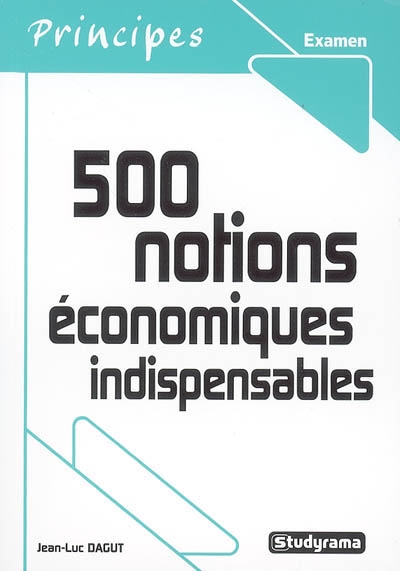 500 notions économiques indispensables