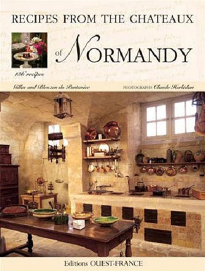 Recipes from the chateaux of Normandy : 136 recipes