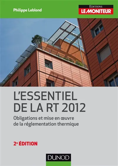 L'essentiel de la RT 2012 : obligations et mise en oeuvre de la réglementation thermique