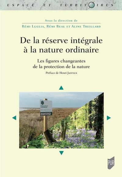 De la réserve intégrale à la nature ordinaire : les figures changeantes de la protection de la nature : XIXe-XXIe siècle