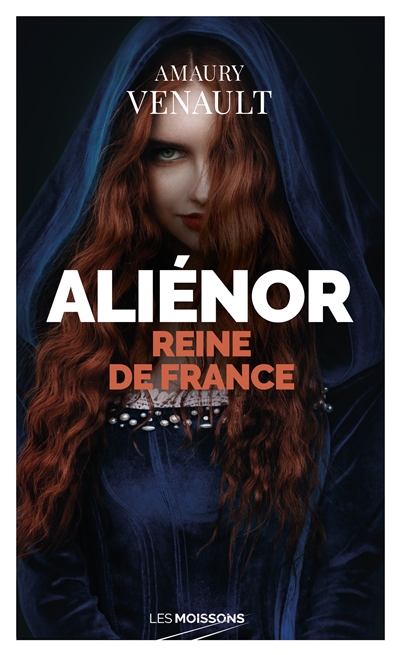 Aliénor d'Aquitaine. Vol. 2. Reine de France