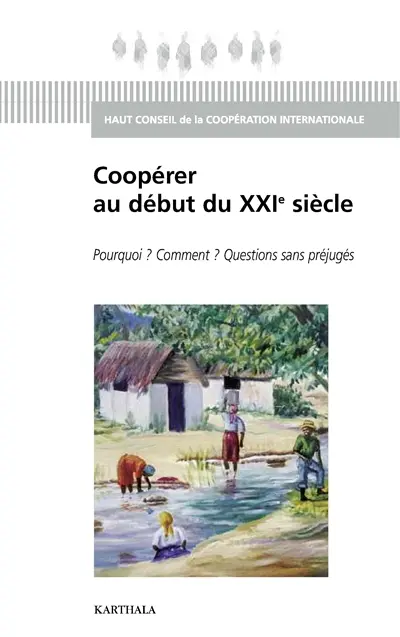 Coopérer au début du XXIe siècle : pourquoi ? Comment ? Questions sans préjugés : actes de la conférence nationale des 16, 17 et 18 septembre 2002