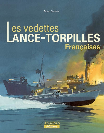 Les vedettes lance-torpilles françaises : des prototypes aux Motor Torpedo boats de la 23e flotille FNFL