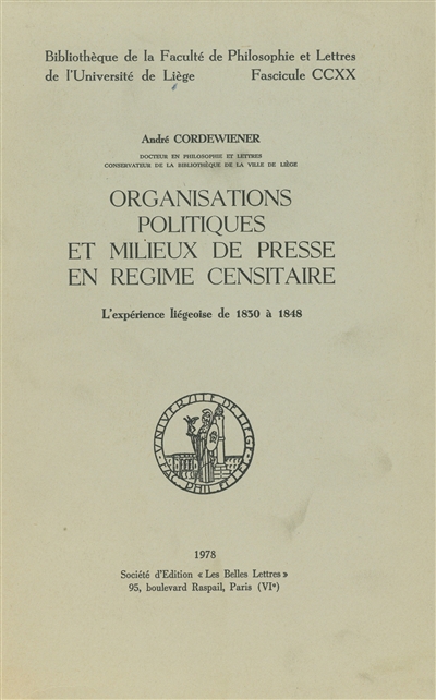 Organisations politiques et milieux de presse en régime censitaire : l'expérience liégoise de 1830 à 1848