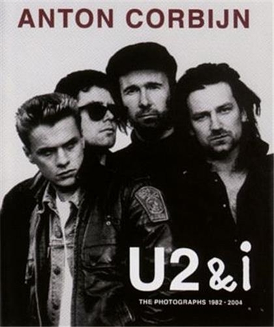 Anton Corbijn U2 And I