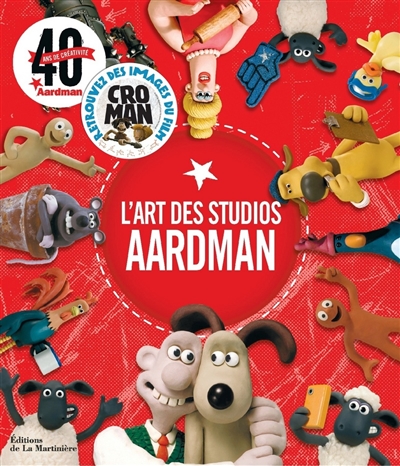 L'art des studios Aardman : créateurs de Wallace & Gromit et de Shaun le mouton : 40 ans de créativité