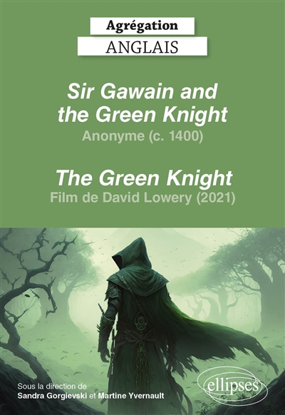 Sir Gawain and the green knight, Anonyme (c. 1400) ; The green knight, film de David Lowery (2021)