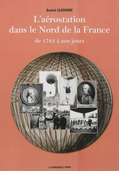 L'histoire de l'aérostation dans le nord de la France de 1783 à nos jours