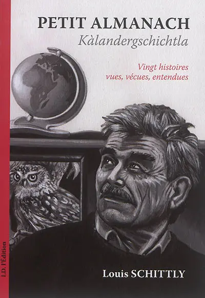 Petit almanach : vingt histoires vues, vécues, entendues. Kàlandergschichtla