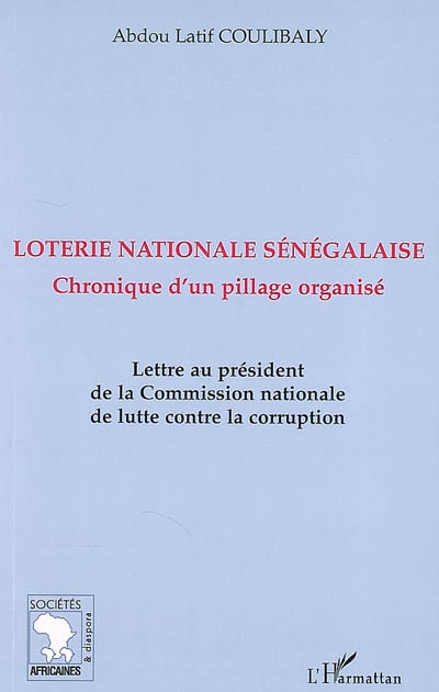 Loterie nationale sénégalaise : chronique d'un pillage organisé : lettre au président de la Commission nationale de lutte contre la corruption
