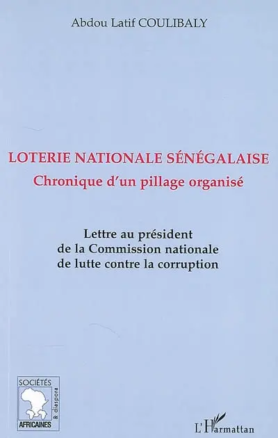 Loterie nationale sénégalaise : chronique d'un pillage organisé : lettre au président de la Commission nationale de lutte contre la corruption