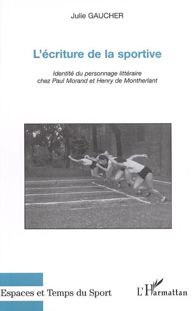 L'écriture de la sportive : identité du personnage littéraire chez Paul Morand et Henry de Montherlant