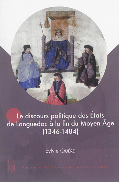 Le discours politique des Etats du Languedoc à la fin du Moyen Age (1346-1484)