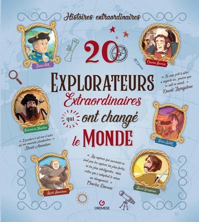 20 explorateurs extraordinaires qui ont changé le monde