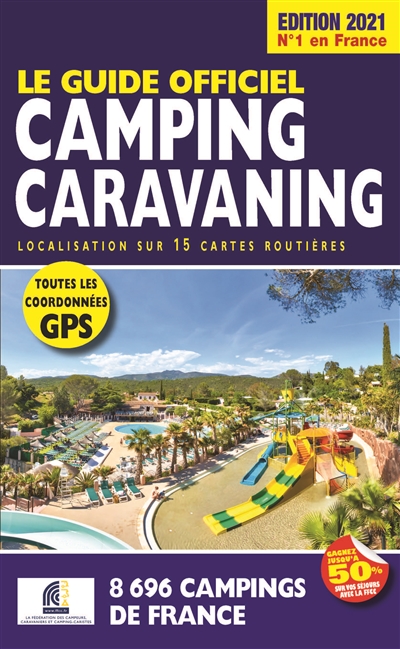 Le guide officiel camping caravaning : localisation sur 15 cartes routières : 8.696 campings de France