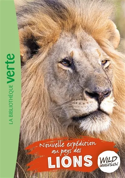 Wild immersion. Vol. 21. Nouvelle expédition au pays des lions
