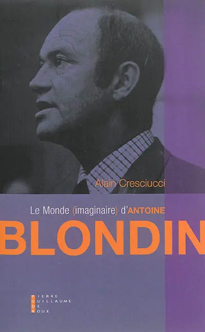 Le monde imaginaire d'Antoine Blondin : essai