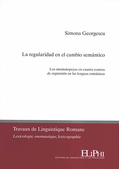 La regularidad en el cambio semantico : las onomatopeyas en cuanto centros de expansion en las lenguas romanicas