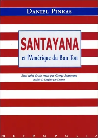 Santayana et l'Amérique du bon ton : essai suivi de six textes par George Santayana