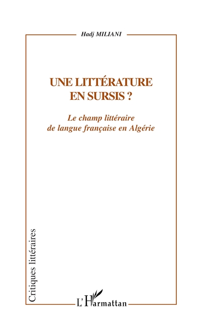 Une littérature en sursis ? : le champ littéraire de langue française en Algérie