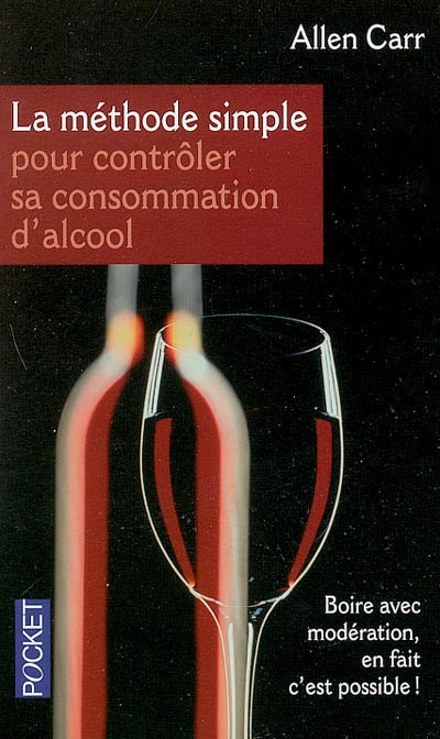 La méthode simple pour contrôler sa consommation d'alcool : boire avec modération, en fait c'est possible !