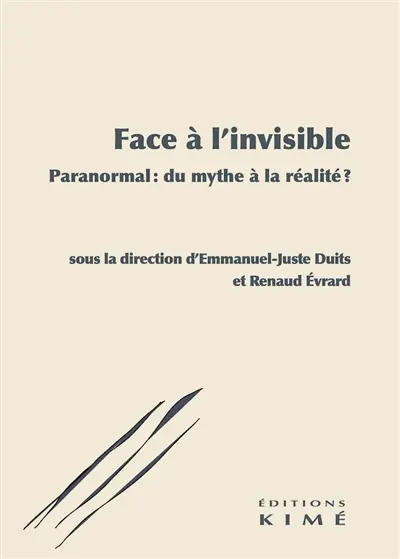 Face à l'invisible : paranormal : du mythe à la réalité ? Face à l'invisible : paranormal : du mythe à la réalité ?